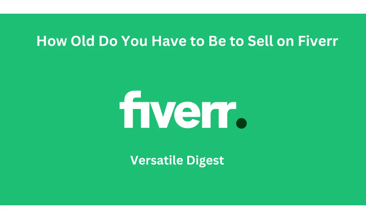 How Old Do You Have to Be to Sell on Fiverr