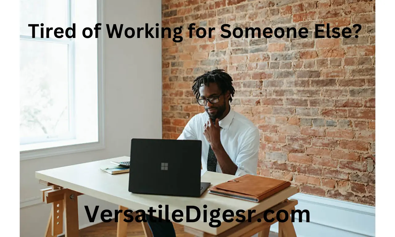 Tired of Working for Someone Else?
