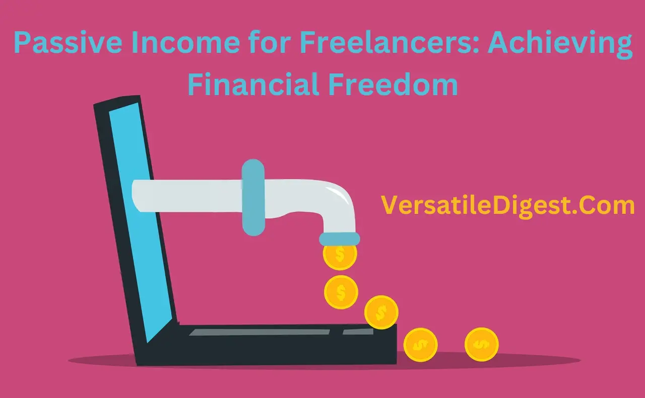 Passive Income for Freelancers: Achieving Financial Freedom
